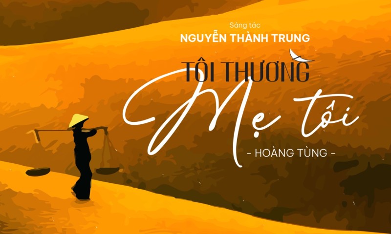 Người mẹ Việt Nam giản dị, tuyệt vời trong tác phẩm mới của nhạc sĩ Nguyễn Thành Chung