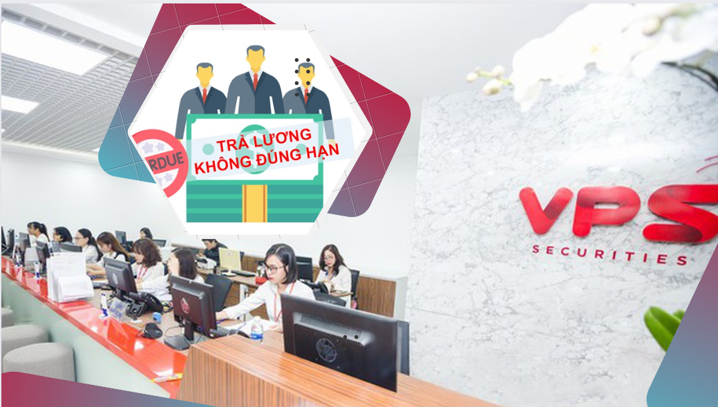 Công ty chứng khoán VPS bị tố “quỵt” tiền lương nhân viên