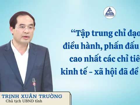 Tập trung chỉ đạo, điều hành phấn đấu đạt cao nhất các chỉ tiêu kinh tế - xã hội đã đề ra