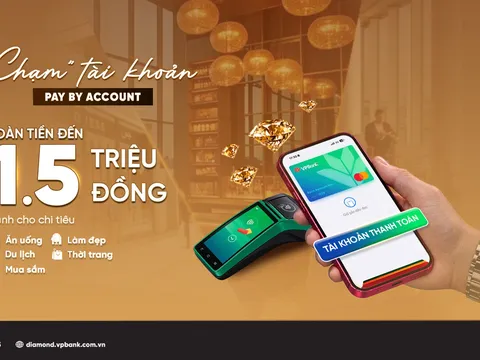 VPBank Diamond hoàn tiền tới 1,5 triệu đồng cho giao dịch chạm tài khoản thanh toán Pay by Account